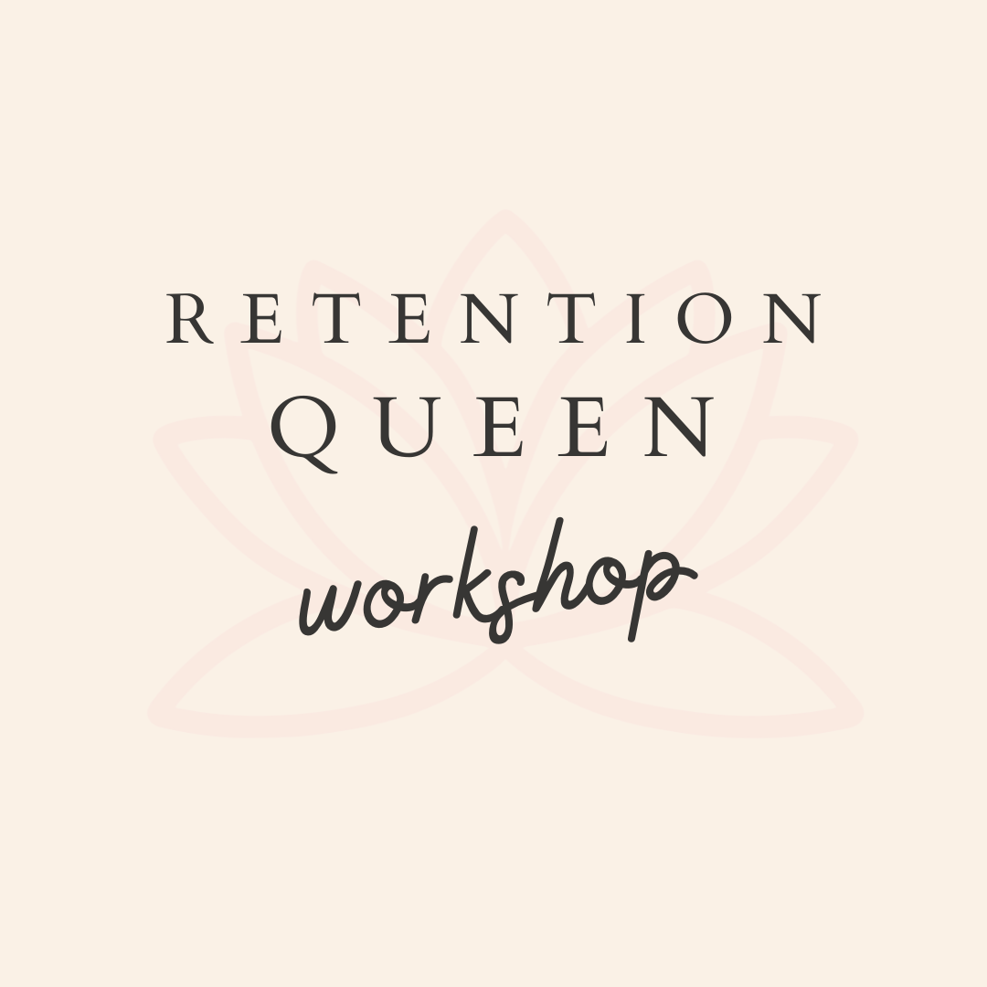 Retention Queen Workshop